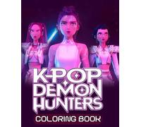 K-pop Hunters Coloring Book: Coloring the K-pop Universe, 50+ Pages with Demons, Idols & Magic Realms, Great for Kids, Teens Adults