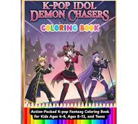 K-Pop Idol Demon Chasers Coloring Book: Action-Packed K-pop Fantasy for Kids Ages 4-8, 8-12 & Teens | 40+ Magical Coloring Pages of Idols, Demons & Stylish Heroes | Perfect Gift for K-pop Fans