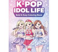 K-POP Idol Life: K-POP Idol Life: Bold & Easy Coloring Book 32 Fun, Cute & Stylish K-Pop Inspired Pages for Teens & Fans 8.5x11 in. Single-sided pages to prevent bleed-through