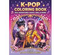 K-Pop Idol Squad Anime Coloring Book for Girls and Teens: 50 Bold and Easy Anime-Style Illustrations - Color Through Concerts, Fantasy Adventures and Iconic K-Pop Moments!