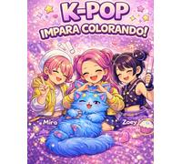 K-POP impara colorando!: crea, colora e impara divertendoti!