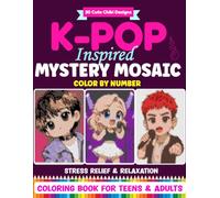 K-Pop Inspired Mystery Mosaic Color by Number: 30 Cute Chibi Designs in Triangle & Diamond Mosaic Shapes | Stress Relief & Relaxation Coloring Book for Teens & Adults