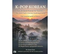 K-POP Korean: Your Pocket Guide to Survival, Socializing & Dating in Korea: Easy & Quick Korean for Travelers Who Want to Connect, Communicate, and Experience Korea with Confidence