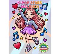 K-Pop Malbuch: Eine Kreative Sammlung Mit 60+ Trendigen Figuren, Stylischen Outfits Und Bühnenmomenten Für Kinder, Teens Und Junge Fans