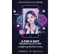 K-POP & MANIPULATION DOUCE: L’industrie qui lit dans ton cerveau