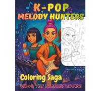 K-POP Melody Hunters: Coloring Saga - VOL #1: THE HARMONY BEGINS