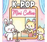 K-Pop Mini Cuties: Bold and Easy Coloring Book with Cute Characters in Tiny Cozy Scenes