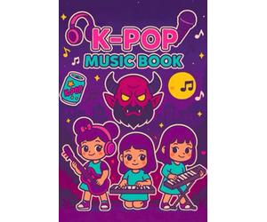 K-POP Music Book: Fun & Easy Songs, Rhythms, and Practice Pages for Young K-POP Fans