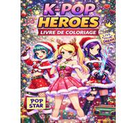 K-Pop Noël: Livre de coloriage mignon rempli de magie festive et d’idols enchanteurs