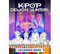 K-Pop’s De-mons Hunters coloring book: A Fantasy Coloring Adventure of Idols, Magic, and Mayhem - For Kids, Teens, Dreamers, and K-Pop Enthusiasts