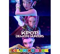 K-Pop’s De-mons Hunters Coloring Book: Big Fantasy Hunters Kpop Coloring Pages for Kids & Teens, with 50+ Idols, Magic Worlds, and Demon Adventures Inside