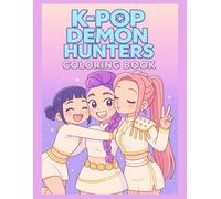 K-Pop’s De-mons Hunters: Idol Warriors and the Art of Magical Combat