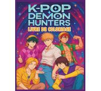 K-Pop’s De-mons Hunters: Livre de coloriage - Version Française