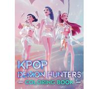 K-Pop’s Dem-ons Hunters colouring book: JUMBO Pages of KPops Scenes and Characters for Kids, Teens and Adults