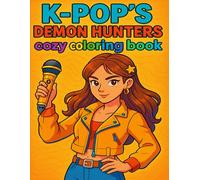 K-Pop’s Demon Hunters Cozy Coloring Book: A Stylish & Magical Coloring Adventure Featuring K-Pop Idols, Cute Demons & Cozy Vibes