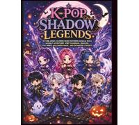 K-Pop Shadow Legends: A Chibi Anime Fantasy Coloring Book Featuring Magical Idols, Moonlit Adventures, Dragons, Fox Spirits, Enchanted Concerts, and Supernatural Halloween Fun