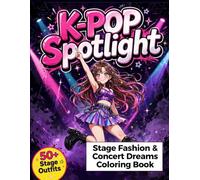 K-Pop Spotlight: Stage Fashion & Concert Dreams Coloring Book