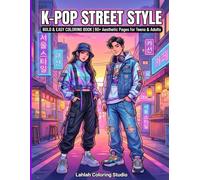 K-POP Street Style: Bold & Easy Coloring Book, 60+ Aesthetic Pages for Teens and Adults: K-Pop Coloring Book, Relaxing Idol Fashion, Modern Seoul City ... Fans, Perfect for Markers & Stress Relief