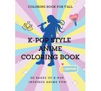 K-pop Style Anime Coloring Book (Coloring Book for Y’all Series): 50 K-pop Inspired Anime Idol Pages to Color for Teens and Adults