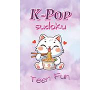 K-Pop Sudoku Puzzle Book: K-Pop Inspired Sudoku | Challenge for Teens | 6x9 inches, 110 pages | 50+ Puzzles | Solutions Included