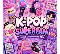 K-POP SUPERFAN: BOLD & EASY COLORING BOOK | 50 + Cute and Easy Music-Inspired Coloring Pages for Teens and Adults