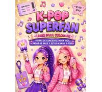 K-Pop Superfan Kawaii Libro de Colorear: Vibras de Concierto, Moda Idol, Pasos de Baile y Estilo Kawaii K-Pop para Niños, Teens y Jóvenes Fans