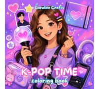 K-Pop Time Coloring Book | Cute K-Pop Inspired Coloring Pages with Idols, Concerts, Photocards, Lightsticks, Music Fans and Aesthetic Daydream Designs for Girls, Teens and Adults