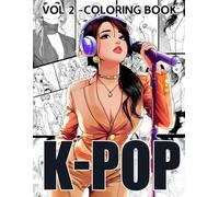 K-POP Vol.2 Coloring Book: Music Vibes Coloring Pages featuring Glamorous Performance Designs for Music Lovers Creativity and Expression