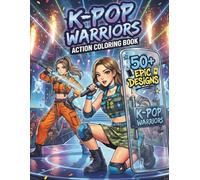 K-Pop Warriors Coloring Book: Stylish Music Idol Characters in Combat-Inspired K-Pop Fashion - Dancing & Fighting