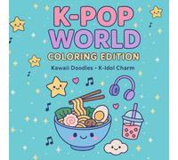 K-Pop World Coloring Edition: Kawaii Doodles and K-Idol Charm