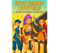 K-pop's D.mo'n Hnter's Songbook: Lyrics and Piano Sheet Inspired by D-mon's Hunbter Universe for Music Lovers and Creators