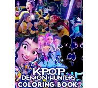 K-Pops De-mon Hunter's Coloring Book: 50+ Fantasy Kpop Idol Hunters Coloring Pages - Magic, Demons, and Heroic Scenes for Kids, Teens, and K-pop Fans