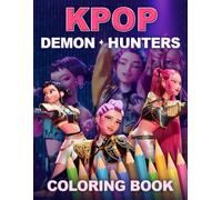 K-Pops De-mon Hunter's Coloring Book: Dive into K-pop Magic with 50+ Coloring Pages of Idols and Demon Creatures, Perfect for Kids, Teens Adults for Birthday
