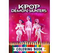 K-Pop's De-mons Hunters Coloring Book: Create, Color & Imagine with K-Pop’s Fantasy Heroes - Perfect for All Ages