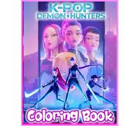k-pop's de-mons hunters coloring book: Fun & Fierce Fan Art Pages for Lovers, Teens & Kids Who Love Fantasy Action!