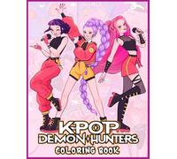 K-Pop's D'emon Hunter's: Epic Coloring Book: Heroic Music Characters in Action Scenes