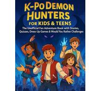 K-Pop's Demon Hunters for Kids & Fans: The Unofficial Fan Adventure Book: Stories, Quizzes, Dress-Up Games & “Would You Rather” Challenges - Great Gifts