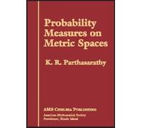 K.R. Parthasarathy Probability Measures on Metric Spaces (Copertina rigida)