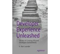 K. Rain Leander Developer Experience Unleashed (Tascabile)