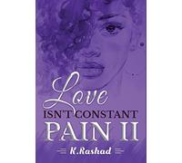 K Rashad Love Isn't Constant Pain 2 (Copertina rigida) Love Isn't Constant Pain