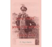 K. Ray Marrs I Was There When the World Stood Still (Tascabile)