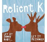K Relient - Let Is Snow Baby... Let It Reindeer