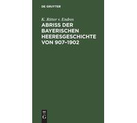 K Ritter V Endr Abriß Der Bayerischen Heeresgeschichte Von 90 (Copertina rigida)
