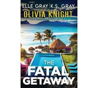 K S Gray Elle Gray The Fatal Getaway (Tascabile)