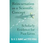 K S Rawat Titus Rivas Reincarnation as a Scientific Concept (Tascabile)