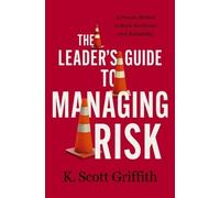 K. Scott Griffith The Leader's Guide to Managing Risk (Copertina rigida)
