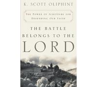 K. Scott Oliphint The Battle Belongs to the Lord (Tascabile)