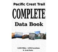 K Scott Parks Pacific Crest Trail Complete Data Book (Tascabile)