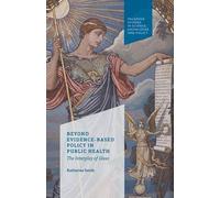 K. Smith Beyond Evidence Based Policy in Public Health (Tascabile)