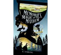 K Starling Memories, Magic, and Mayhem (Tascabile)